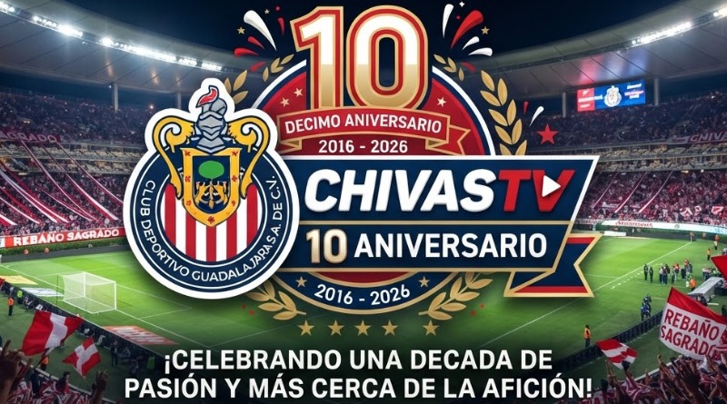 CHIVAS TV FESTEJA DIEZ AÑOS EN EL AIRE